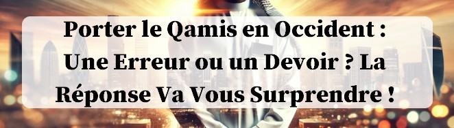 Porter le Qamis en Occident
