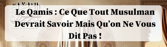 Qamis Religion et humilité