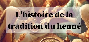 Tradition du henné chez les femmes musulmanes