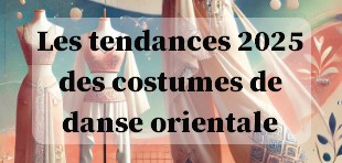 tendance costume danse orientale 2025