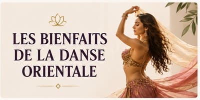 Les Bienfaits de la Danse Orientale