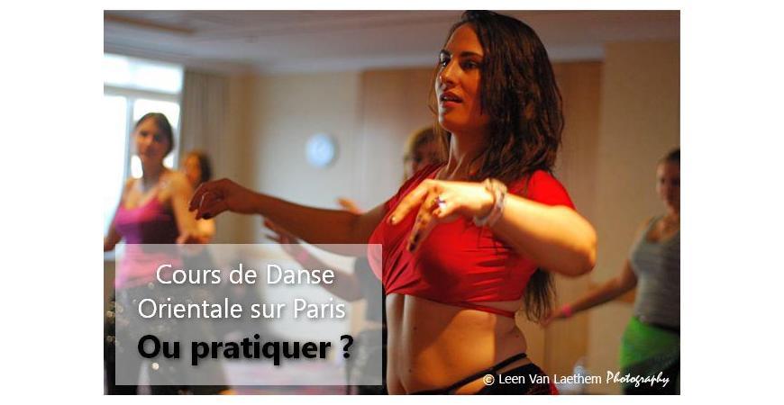 Cours de Danse orientale sur Paris à ne pas rater!