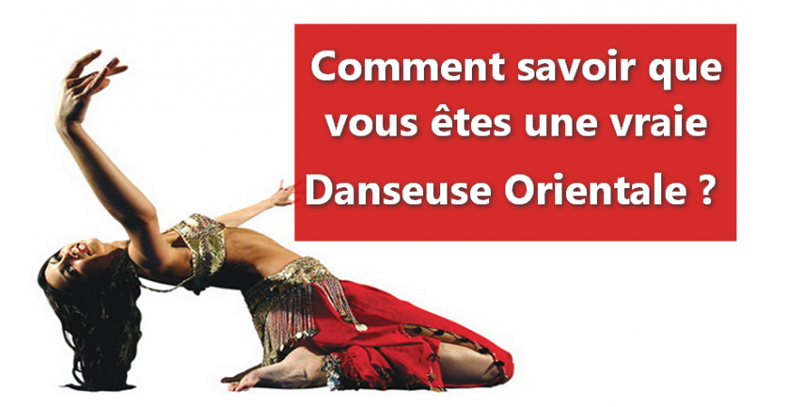 Comment savoir que vous êtes une danseuse orientale ?