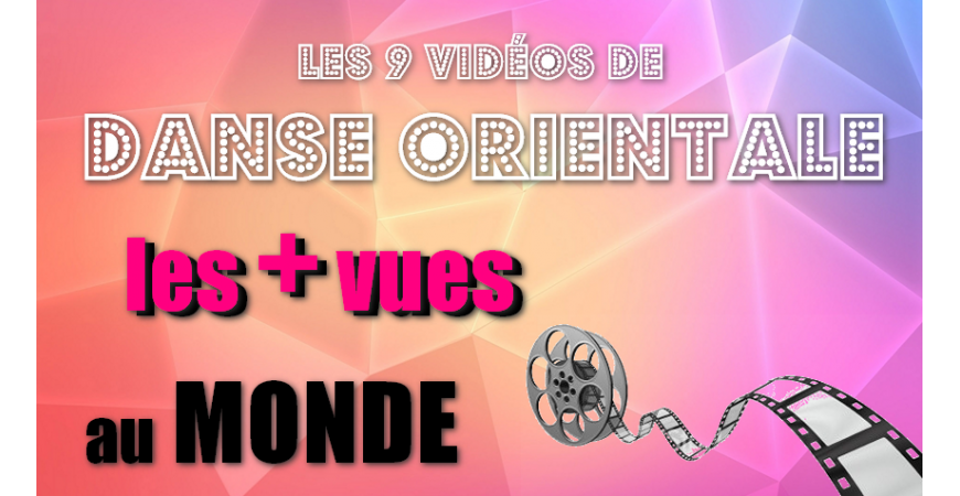 9 vidéos de danse orientale les + vues au monde