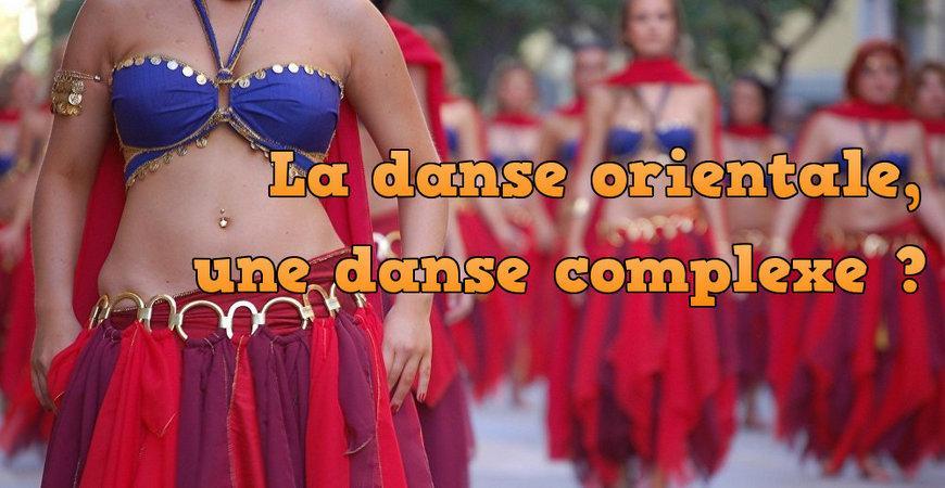 La danse orientale, une danse complexe ?